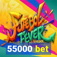 55000 bet